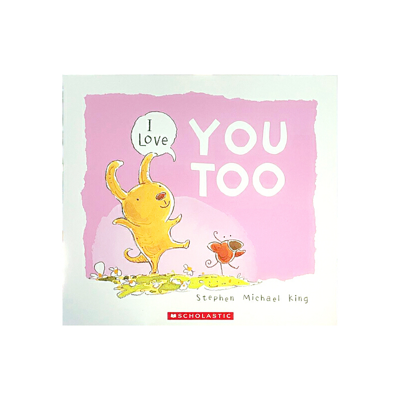 英文原版 I Love You Too 幼兒情感培養 教會幼兒勇敢表達愛 兒童情感啟蒙圖畫故事繪本 Stephen Michael King