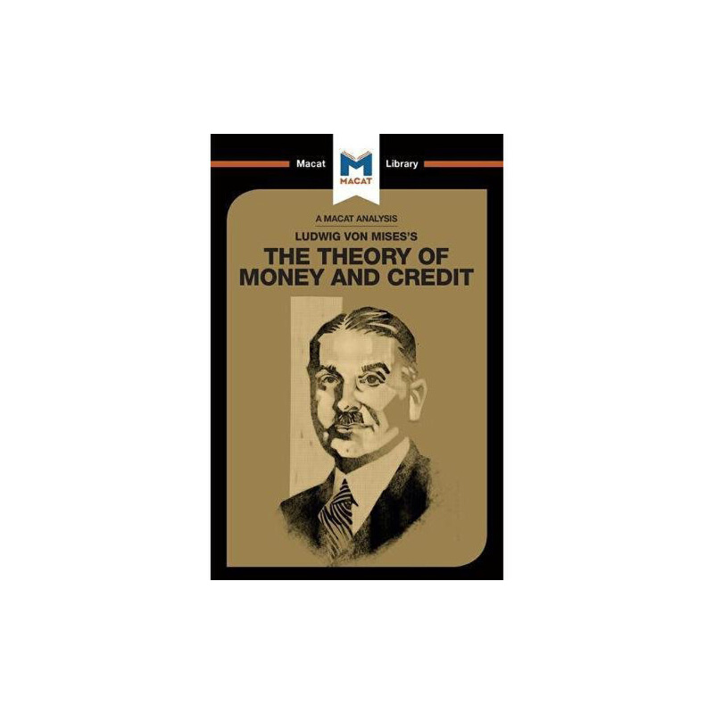 貨幣和信用理論（MACAT解讀系列）英文原版 Ludwig von Mises's The Theory of Money and Credit 經濟學理論