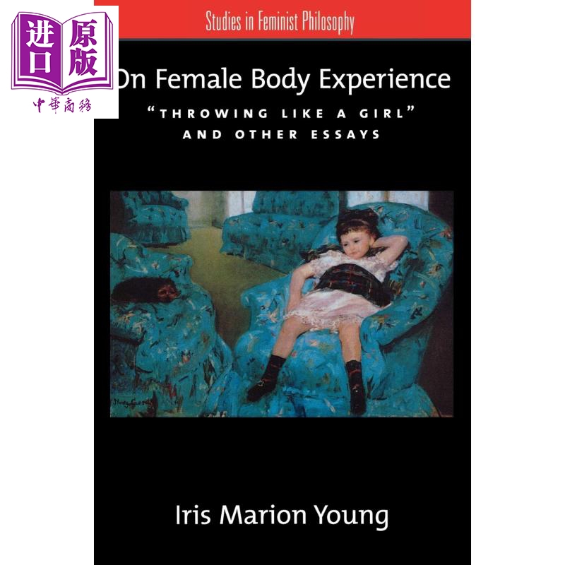 像女孩那樣丟球：論女性身體經驗 英文原版 On Female Body Experience Iris Marion Young