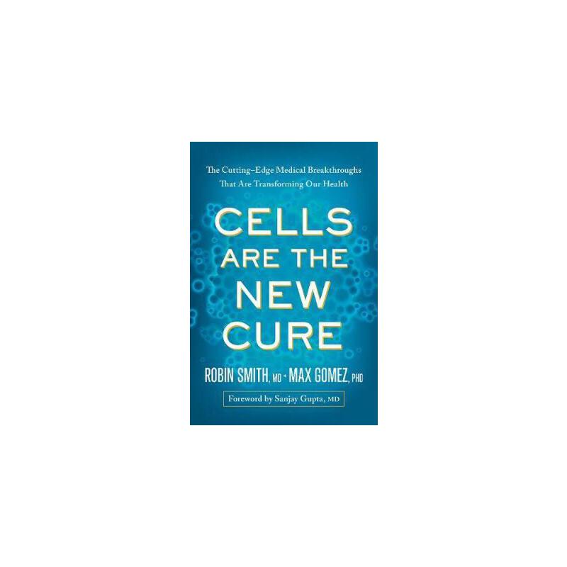 細胞是新的治癒方式：改變人類健康的醫學突破 英文原版 Cells Are the New Cure: The Cutting-Edge Medical Breakthroughs