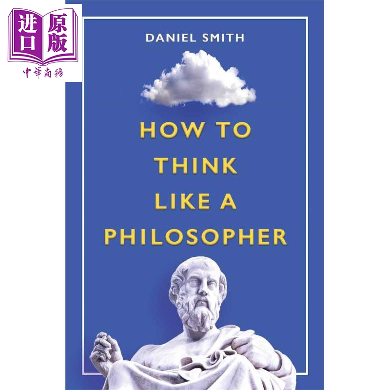 How to Think Like a Philosopher 英文原版 Daniel Smith