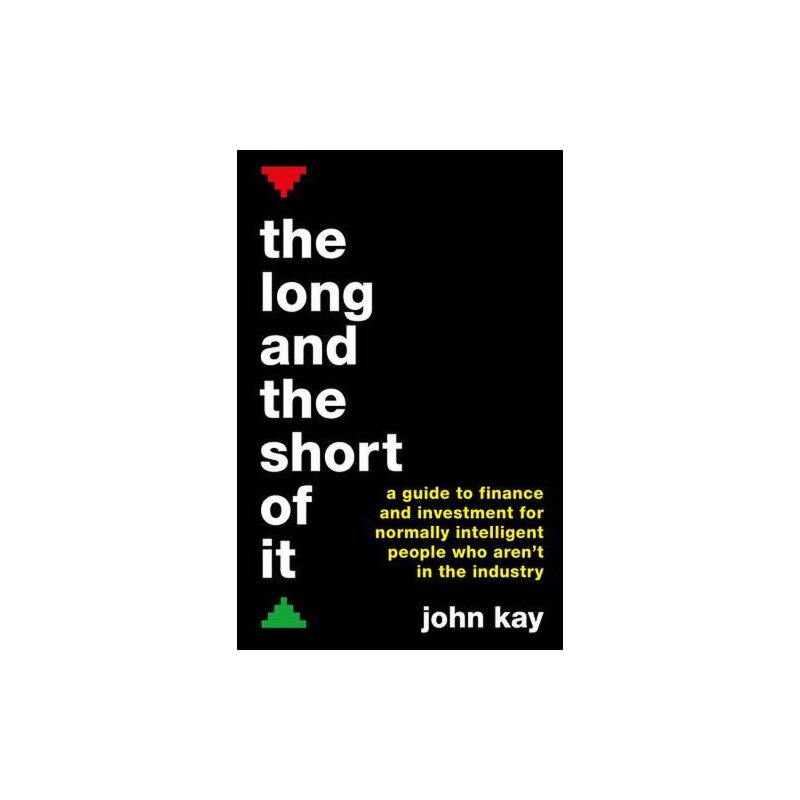 總而言之：針對非金融行業人士的金融投資指南 英文原版 The long and the short of it  John Kay  Profile Books